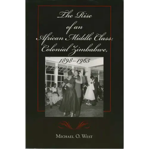 The Rise of an African Middle Class: Colonial Zimbabwe, 1898-1965 - Paperback