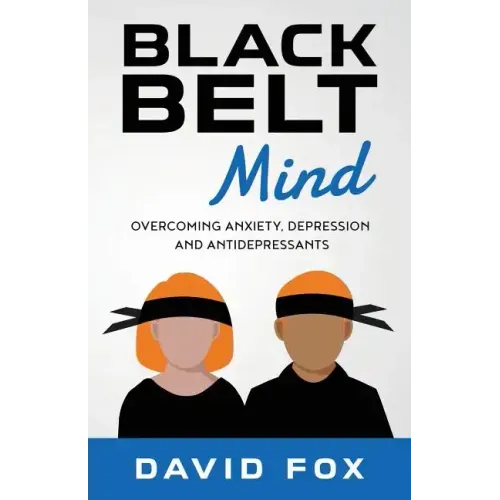 Black Belt Mind: Overcoming anxiety, depression and antidepressants - Paperback