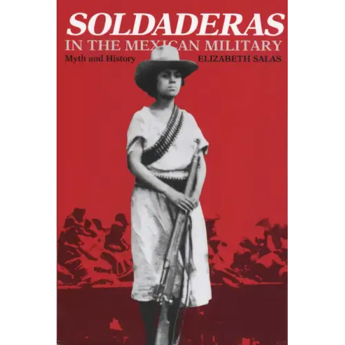 Soldaderas in the Mexican Military: Myth and History - Paperback
