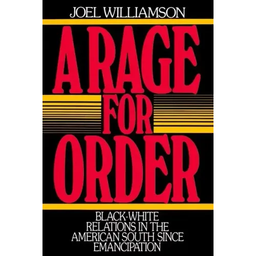 A Rage for Order: Black-White Relations in the American South Since Emancipation - Paperback