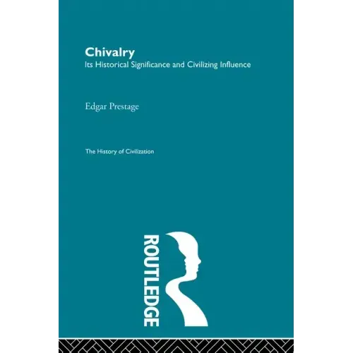Chivalry: Its Historical Significance and Civilizing Influence - Paperback