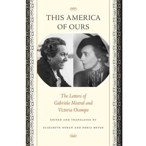 This America of Ours: The Letters of Gabriela Mistral and Victoria Ocampo - Paperback