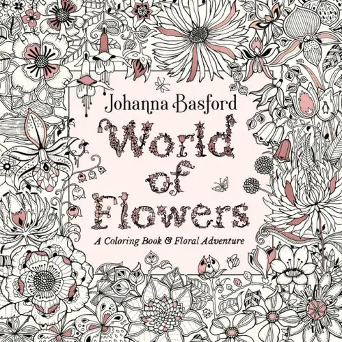 World of Flowers: A Coloring Book and Floral Adventure - Paperback