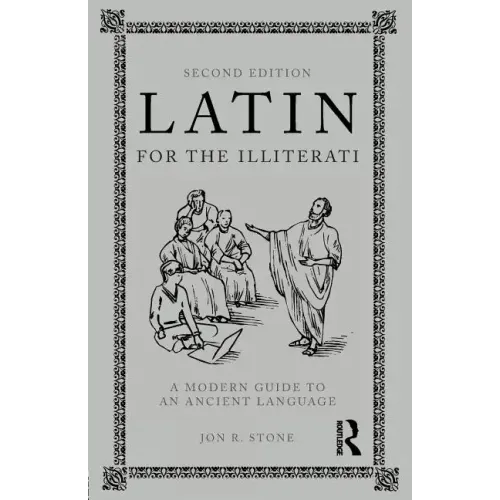 Latin for the Illiterati: A Modern Guide to an Ancient Language - Paperback