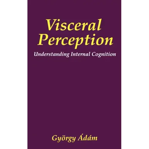 Visceral Perception: Understanding Internal Cognition - Hardcover