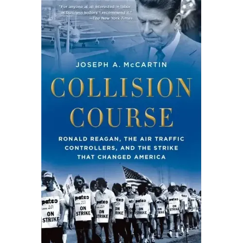 Collision Course: Ronald Reagan, the Air Traffic Controllers, and the Strike That Changed America - Paperback
