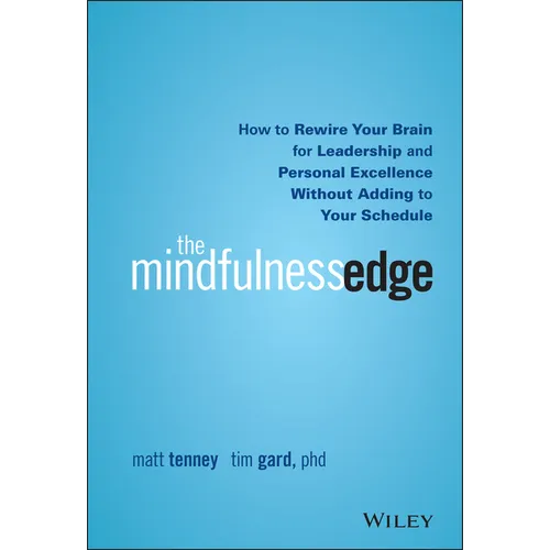 The Mindfulness Edge: How to Rewire Your Brain for Leadership and Personal Excellence Without Adding to Your Schedule - Hardcover
