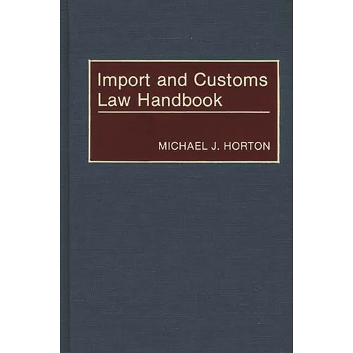 Import and Customs Law Handbook