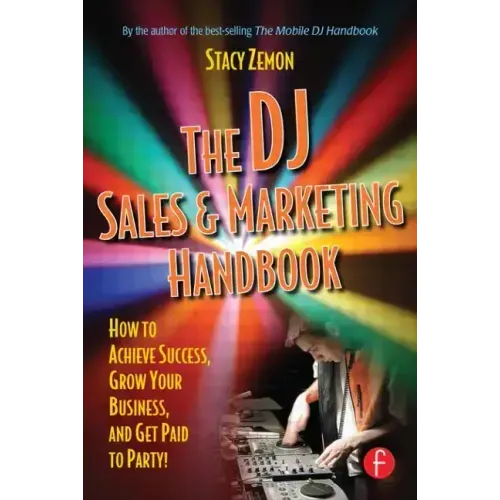 The DJ Sales and Marketing Handbook: How to Achieve Success, Grow Your Business, and Get Paid to Party! - Paperback