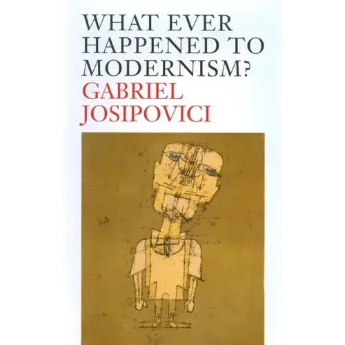 What Ever Happened to Modernism? - Paperback