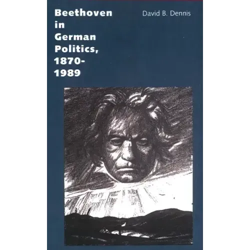 Beethoven in German Politics, 1870-1989 - Paperback