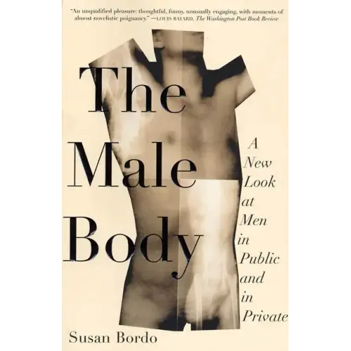 The Male Body: A New Look at Men in Public and in Private - Paperback