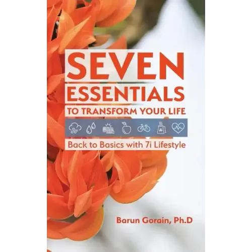 Seven Essentials to Transform Your Life: Back to Basics with 7i Lifestyle - Hardcover