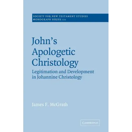 John's Apologetic Christology: Legitimation and Development in Johannine Christology - Paperback