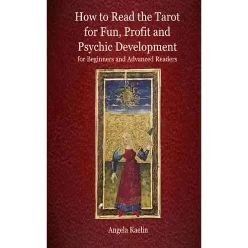How to Read the Tarot for Fun, Profit and Psychic Development for Beginners and Advanced Readers - Paperback