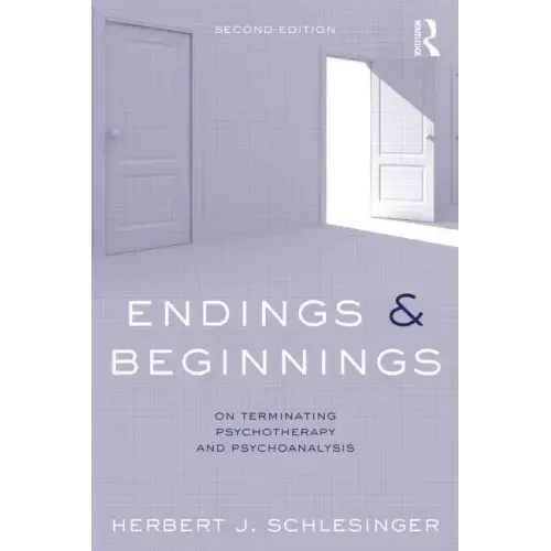 Endings and Beginnings, Second Edition: On Terminating Psychotherapy and Psychoanalysis - Paperback