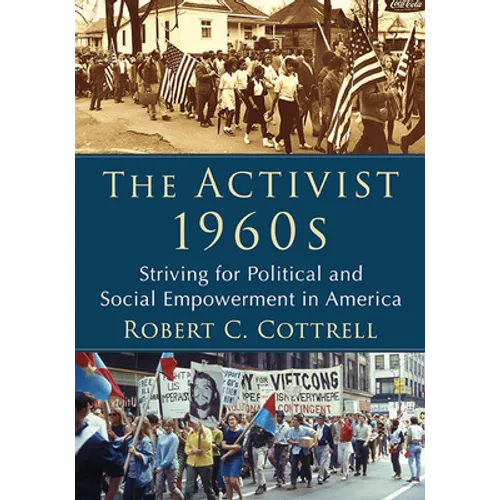The Activist 1960s: Striving for Political and Social Empowerment in America - Paperback