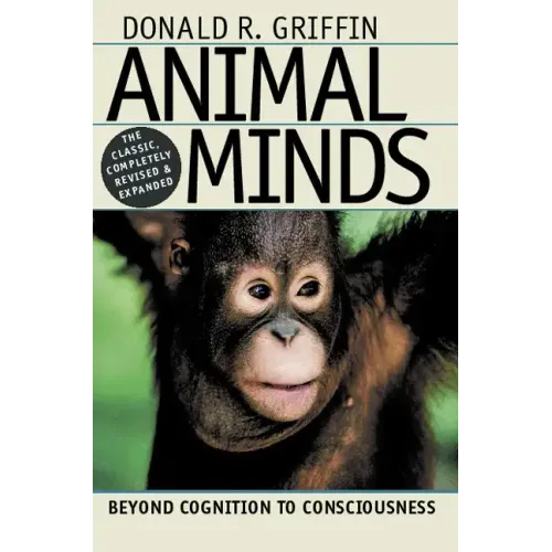 Animal Minds: Beyond Cognition to Consciousness - Hardcover