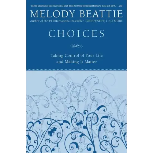 Choices: Taking Control of Your Life and Making It Matter - Paperback