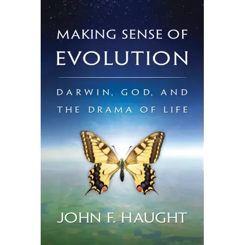 Making Sense of Evolution: Darwin, God, and the Drama of Life - Paperback