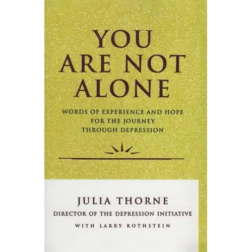 You Are Not Alone: Words of Experience & Hope for the Journey Through Depresion - Paperback