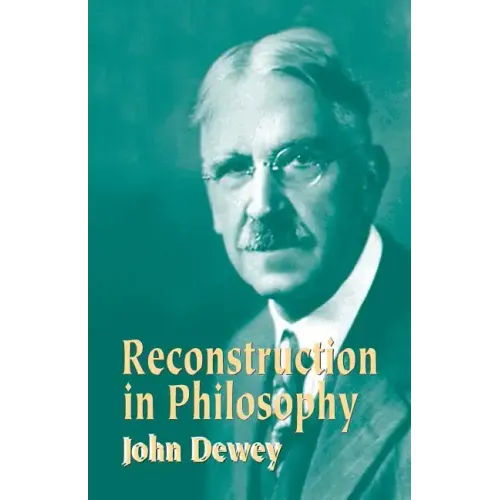 Reconstruction in Philosophy - Paperback