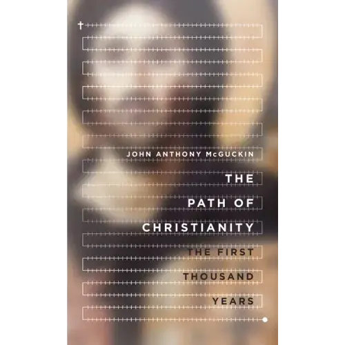 The Path of Christianity: The First Thousand Years - Hardcover