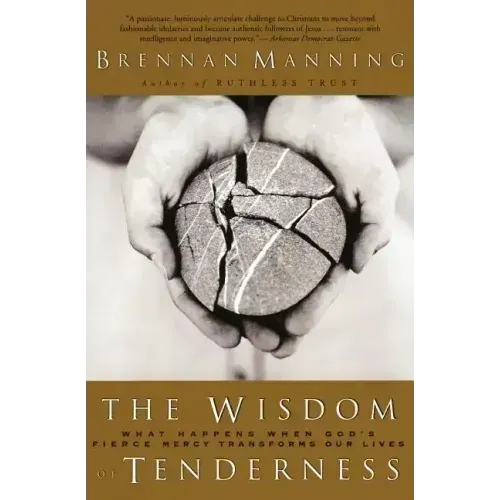The Wisdom of Tenderness: What Happens When God's Fierce Mercy Transforms Our Lives - Paperback