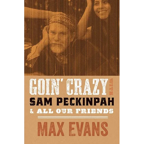 Goin' Crazy with Sam Peckinpah and All Our Friends - Paperback