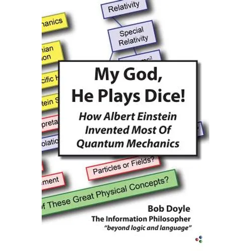 My God, He Plays Dice!: How Albert Einstein Invented Most Of Quantum Mechanics - Paperback