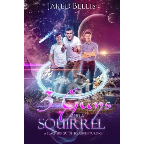 3 Guys and a Squirrel: A Slacker's Guide to Adventuring - Paperback