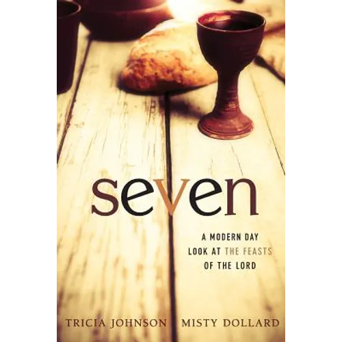 Seven: A Modern Day Look at the Feasts of the Lord