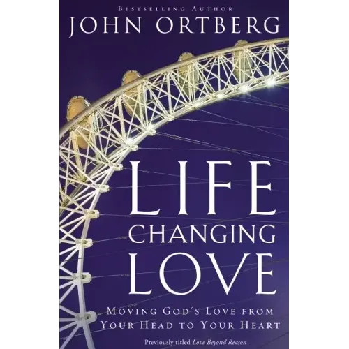 Life-Changing Love: Moving God's Love from Your Head to Your Heart - Paperback