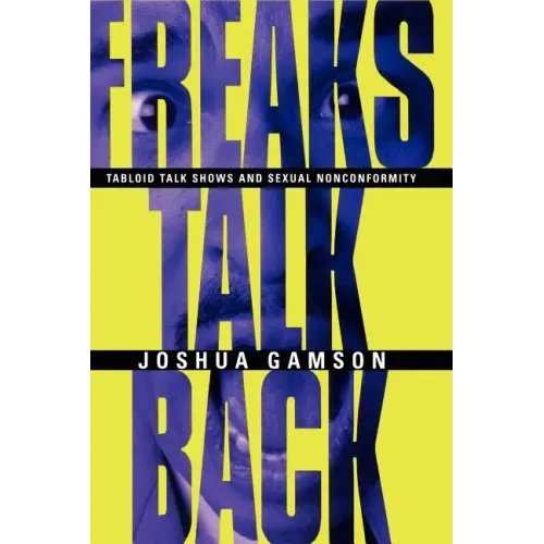 Freaks Talk Back: Tabloid Talk Shows and Sexual Nonconformity - Paperback