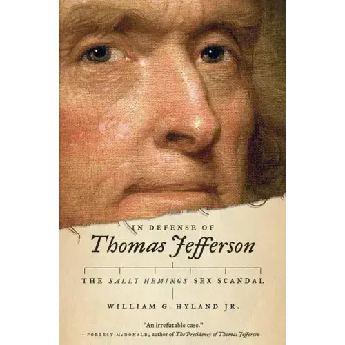 In Defense of Thomas Jefferson: The Sally Hemings Sex Scandal - Hardcover