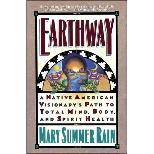 Earthway: A Native American Visionary's Path to Total Mind, Body, and Spirit Health - Paperback