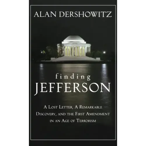Finding Jefferson: A Lost Letter, a Remarkable Discovery, and Freedom of Speech in an Age of Terrorism - Hardcover