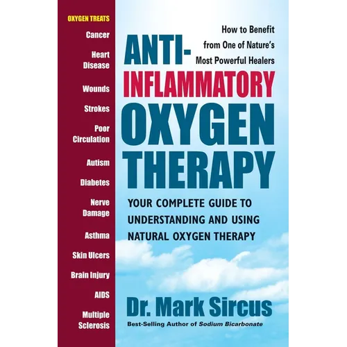 Anti-Inflammatory Oxygen Therapy: Your Complete Guide to Understanding and Using Natural Oxygen Therapy - Paperback