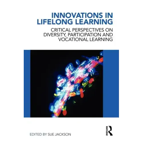 Innovations in Lifelong Learning: Critical Perspectives on Diversity, Participation and Vocational Learning - Paperback