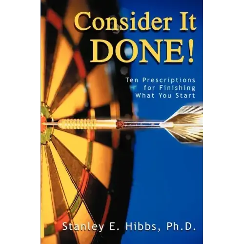 Consider It Done!: Ten Prescriptions for Finishing What You Start - Paperback