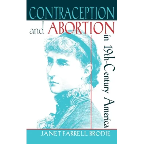 Contraception and Abortion in Nineteenth-Century America: A Critical Edition of the 