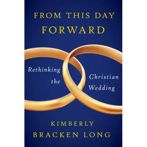 From This Day Forward--Rethinking the Christian Wedding - Paperback