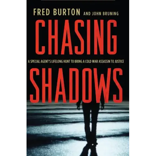 Chasing Shadows: A Special Agent's Lifelong Hunt to Bring a Cold War Assassin to Justice - Paperback