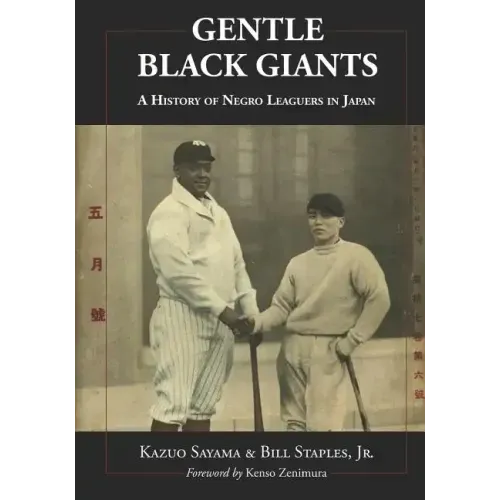 Gentle Black Giants: A History of Negro Leaguers in Japan - Paperback