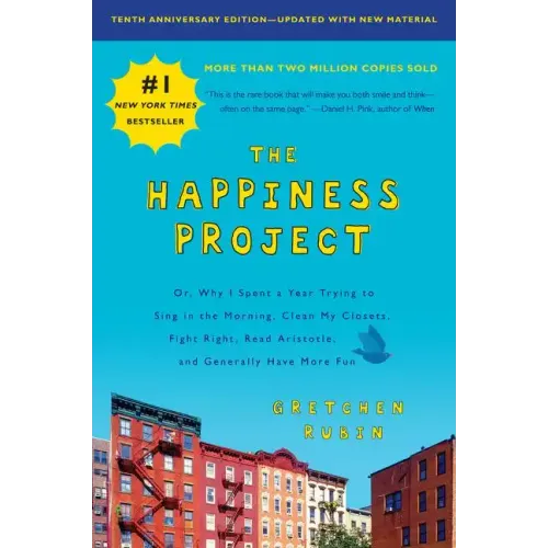 The Happiness Project, Tenth Anniversary Edition: Or, Why I Spent a Year Trying to Sing in the Morning, Clean My Closets, Fight Right, Read Aristotle, - Paperback