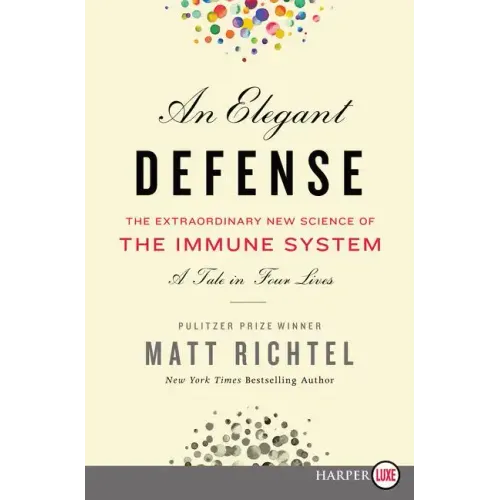 An Elegant Defense: The Extraordinary New Science of the Immune System: A Tale in Four Lives - Paperback