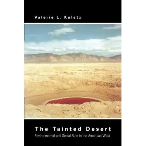 The Tainted Desert: Environmental and Social Ruin in the American West - Paperback