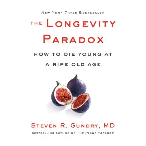 The Longevity Paradox: How to Die Young at a Ripe Old Age - Hardcover