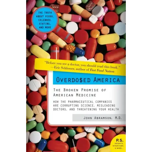Overdosed America: The Broken Promise of American Medicine - Paperback