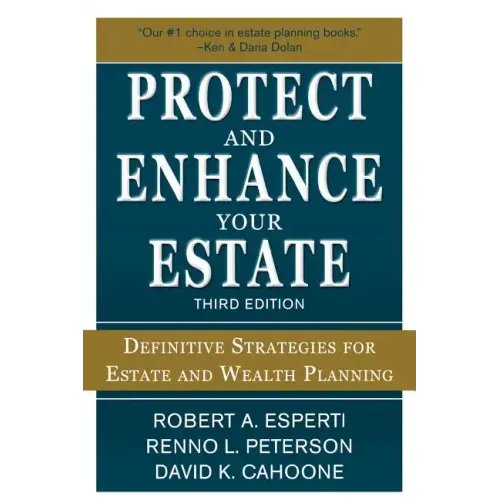 Protect and Enhance Your Estate: Definitive Strategies for Estate and Wealth Planning 3/E - Paperback